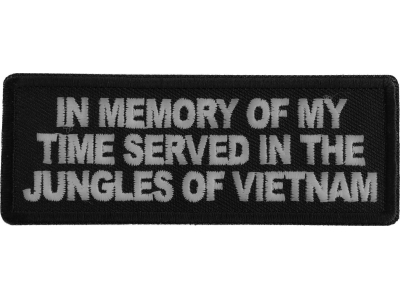 In Memory of My Time Served In The Jungles of Vietnam Patch