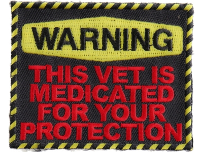 Warning: This Vet Is Medicated For Your Protection Patch | US Military Veteran Patches