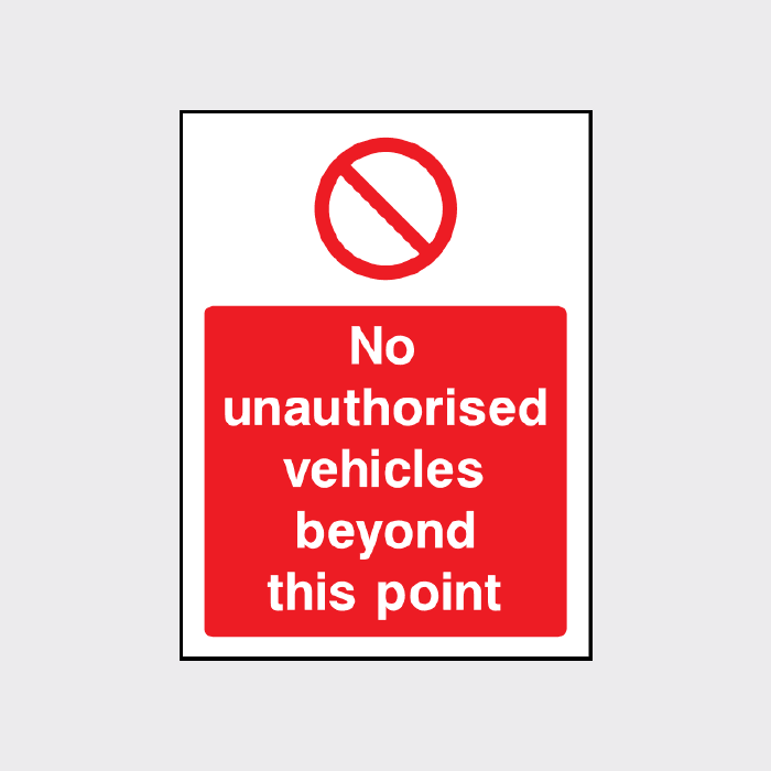 No Unauthorised Vehicles Beyond This Point Sign - The Safety Sign