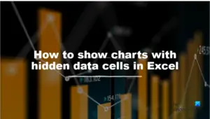 How to show Charts with Hidden Data Cells in Excel