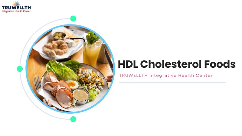 Foods That Increase HDL [High Cholesterol Foods] - TRUWELLTH ...