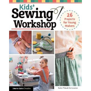 Kids' Sewing Workshop: 26 Projects for Young Makers