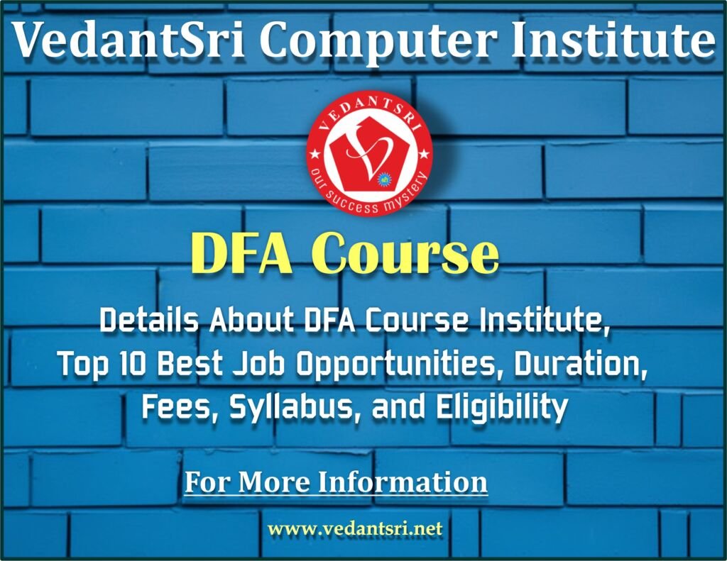 Details About DFA Course Institute, Top 10 Best Job Opportunities, Duration, Fees, Syllabus, and Eligibility