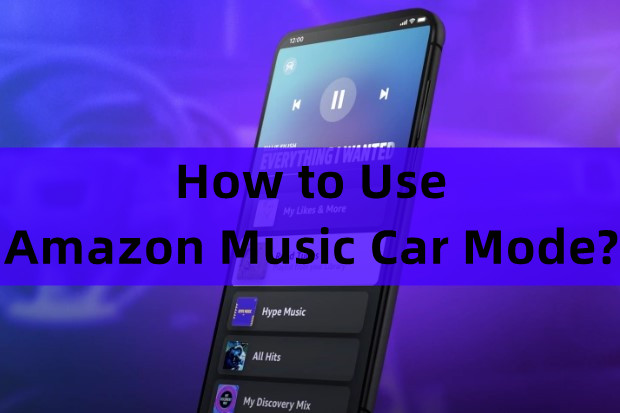 how to use Amazon Music Car Mode