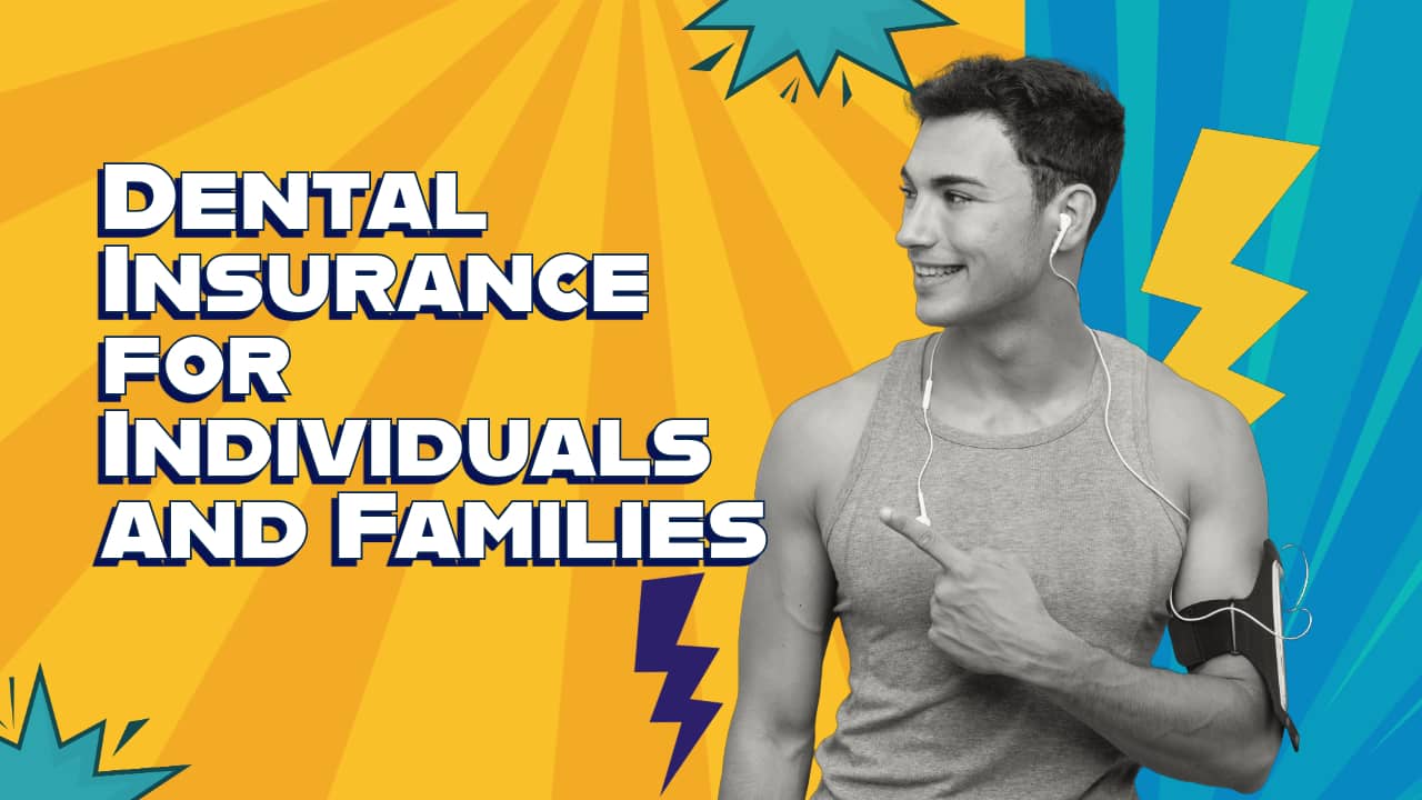 Dental Insurance for Individuals and Families