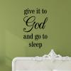 Give it to God and go to sleep wall quotes vinyl lettering wall decal home decor religious faith bedroom christian 