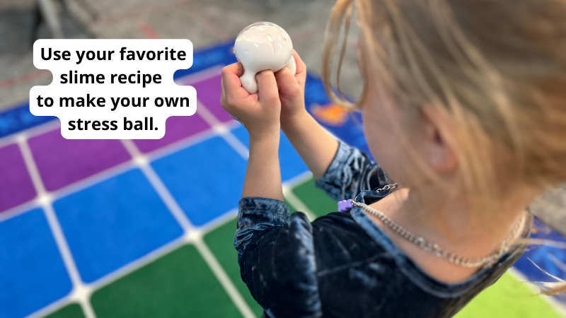 Make slime stress balls.