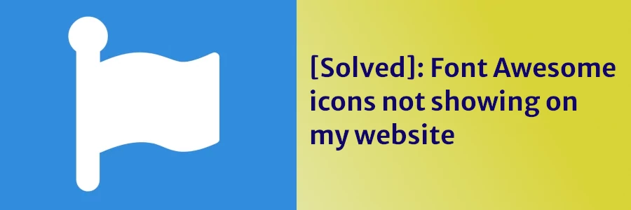 Khắc phục sự cố Font awesome kit not working Nhanh chóng và dễ dàng