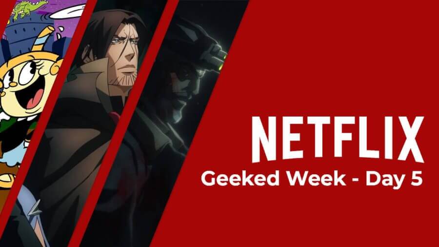 Netflix Geeked Week Day Roundup