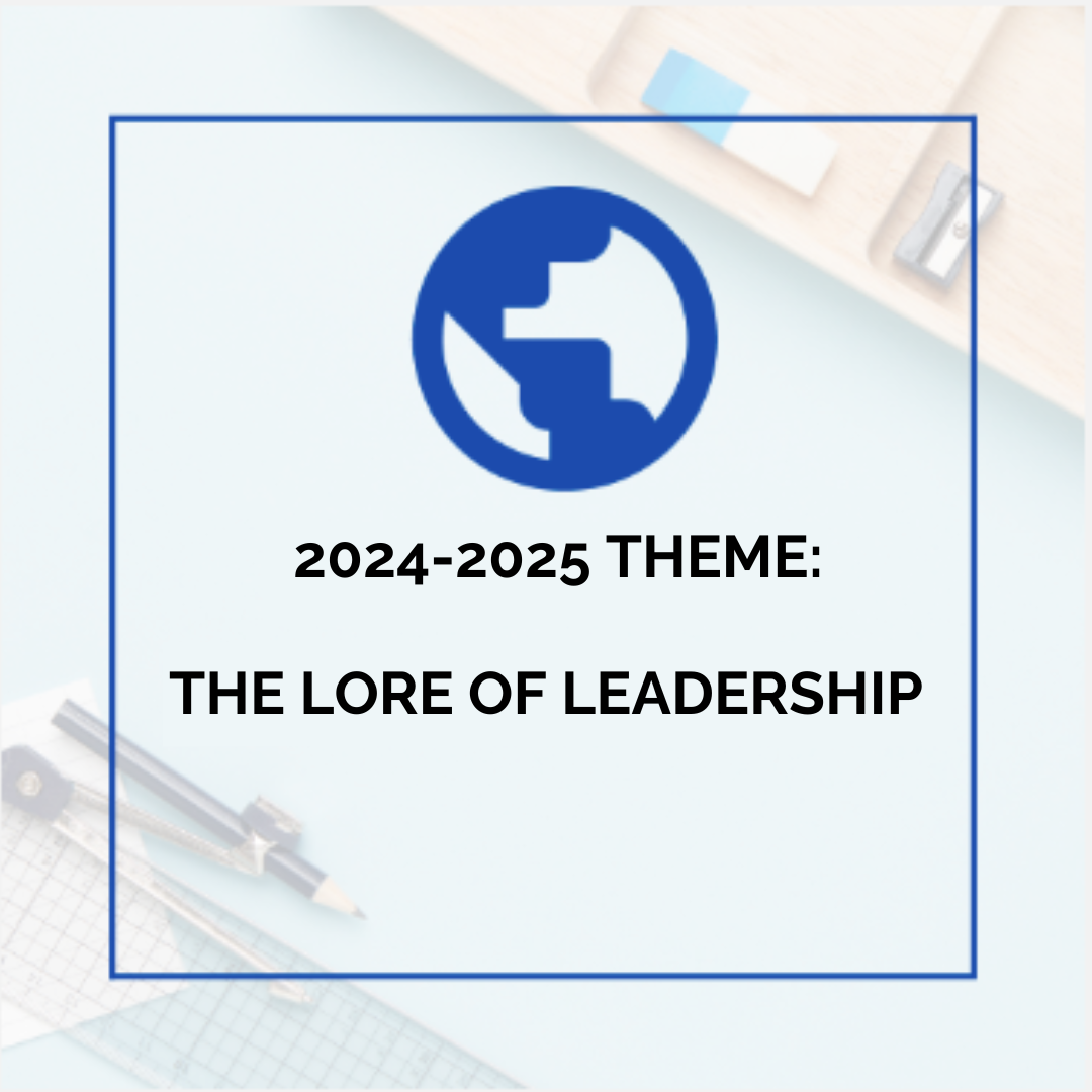 Square graphic with a blue border. A blue graphic of the Earth is above bolded black text reading "2024-2025 THEME:" with "THE LORE OF LEADERSHIP" underneath.