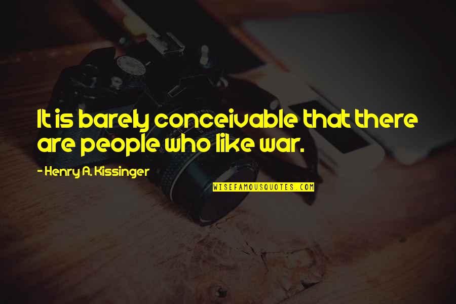 Aerospace Engineering Quotes By Henry A. Kissinger: It is barely conceivable that there are people