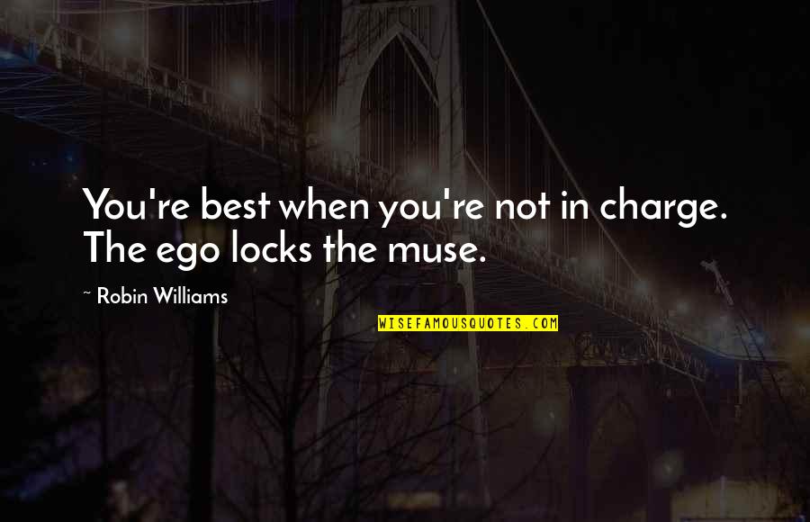 Congruence Carl Rogers Quotes By Robin Williams: You're best when you're not in charge. The