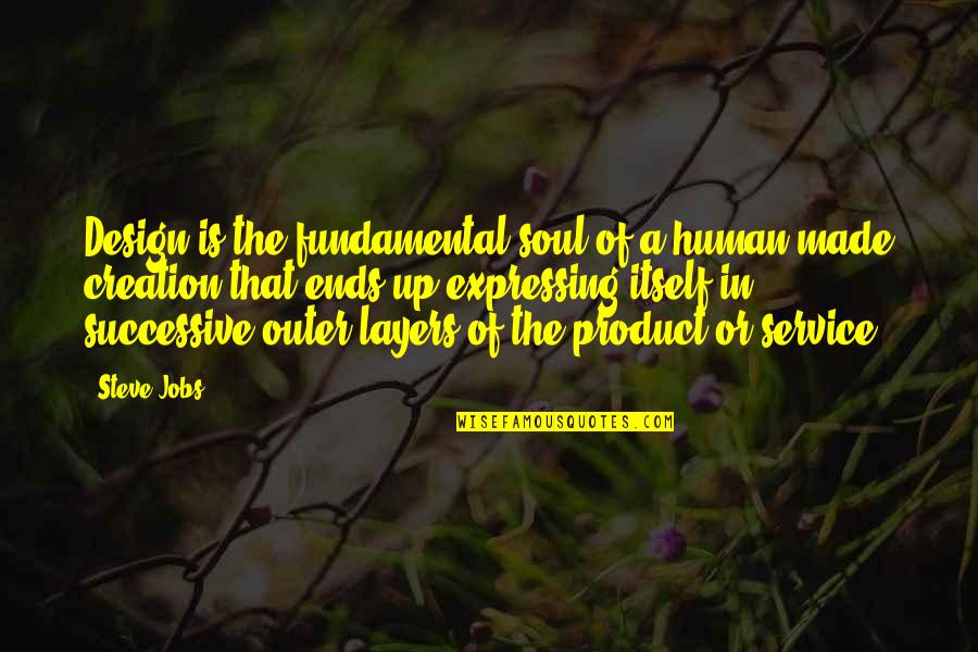 Design Product Quotes By Steve Jobs: Design is the fundamental soul of a human-made