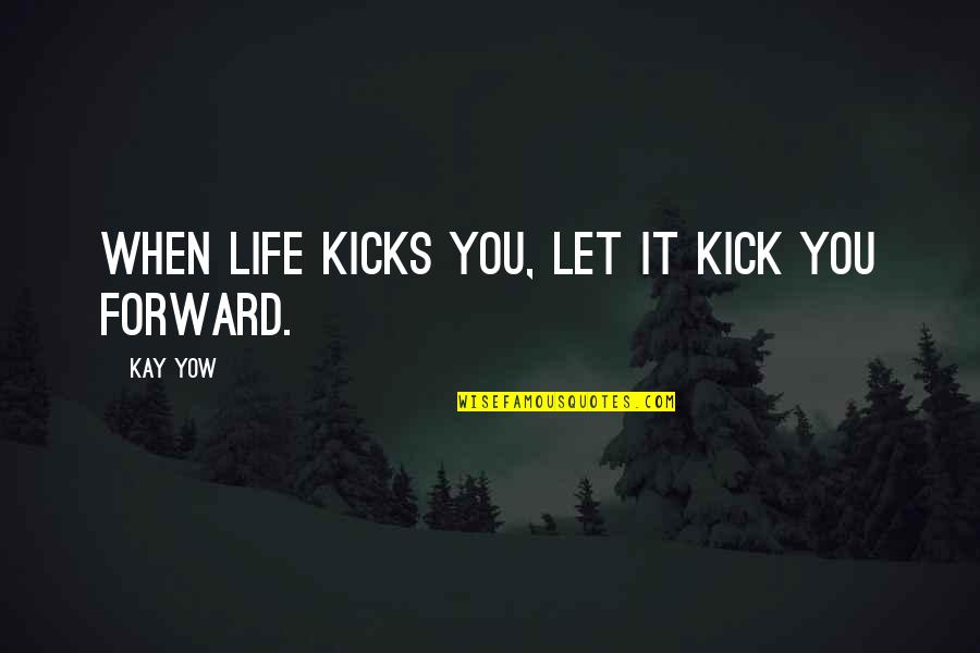 Gregory Nyssa Quotes By Kay Yow: When life kicks you, let it kick you