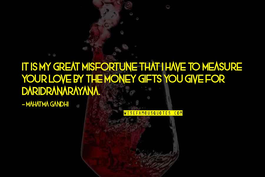 Knives Out Donut Hole Quote Quotes By Mahatma Gandhi: It is my great misfortune that I have