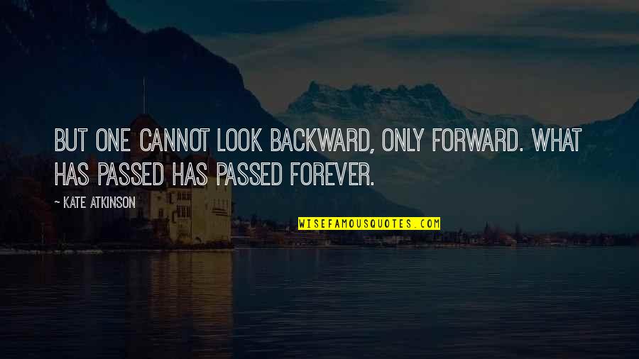 Person Of Interest Elias Quotes By Kate Atkinson: But one cannot look backward, only forward. What