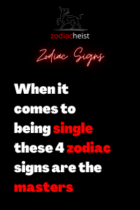 When it comes to being single these 4 zodiac signs are the masters ...