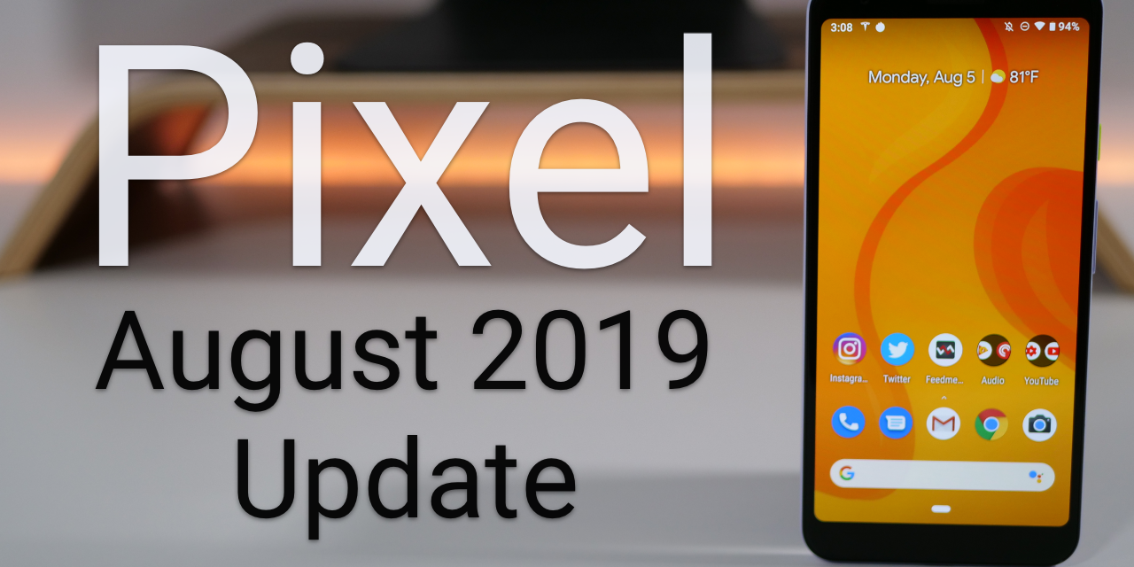 Google Pixel August 2019 Update is Out! – What’s New?