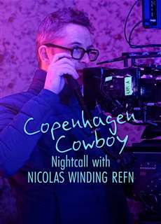 Cao Bồi Copenhagen: Trò Chuyện Đêm Với Nicolas Winding Refn - Copenhagen Cowboy: Nightcall with Nicolas Winding Refn (2023) - Vietsub